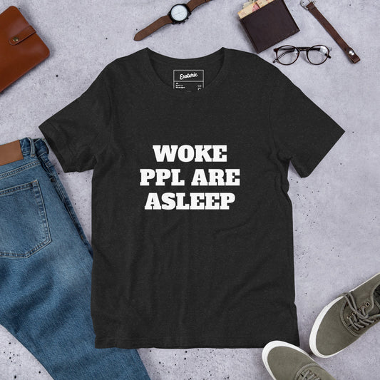 Woke PPL Are Asleep T-Shirt